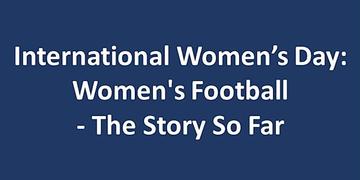 International Women's Day: Women's Football International Women's Day: Women's Football text